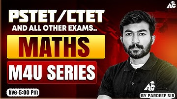 Maths For Pstet, Ctet And All Teaching Exams | Maths Tricks | M4U Series By Pardeep Sir #6