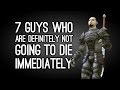 7 Guys Who Are Definitely Not Going to Die Immediately