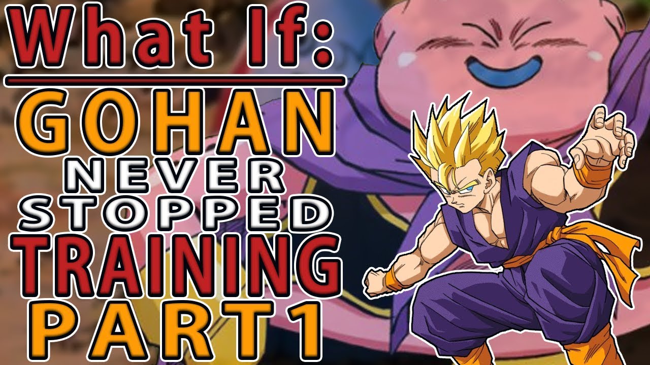 WHAT IF Gohan NEVER STOPPED Training? Part 1