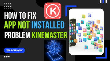How To Fix App Not Installed Problem KineMaster | Android App Not Installed Problem Solved