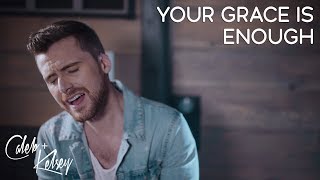 Your Grace Is Enough / Amazing Grace (My Chains Are Gone) | Caleb and Kelsey chords