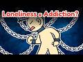 Understanding Addiction and Loneliness