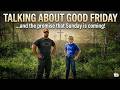 It’s Friday, but Sunday’s Coming! (Good Friday on the Farm)