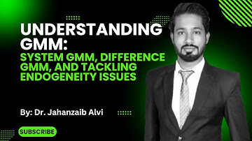 Understanding GMM: System GMM, Difference GMM, and Tackling Endogeneity Issues