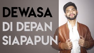 5 TIPS TERLIHAT LEBIH DEWASA DI DEPAN SIAPAPUN