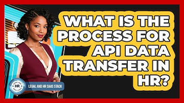 What Is The Process For API Data Transfer In HR?