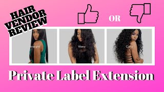 Brutally Honest WHOLESALE HAIR VENDOR REVIEW: PRIVATE LABEL EXTENSIONS