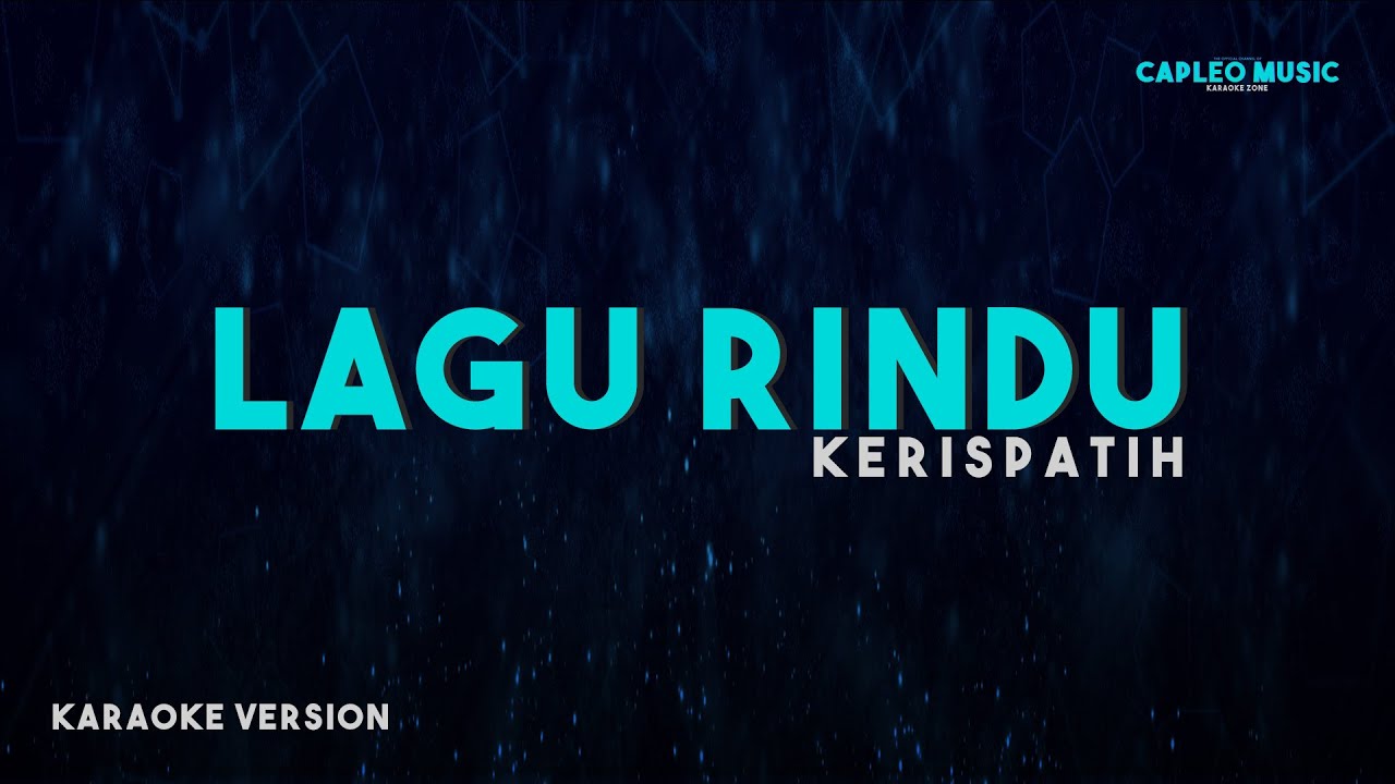 Kerispatih – Lagu Rindu (Karaoke Version) Kerispatih – Lagu Rindu (Karaoke Version)