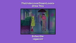 TheUndercoverDreamLovers- Drive Thru