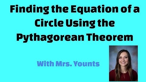 Finding the Equation of a Circle Using the Pythagorean Theorem