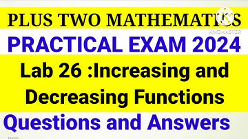Plus Two Mathematics Practical Exam 2024 Maths Lab 26 Increasing and Decreasing Functions