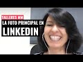 👩🏻‍🍳¿QUÉ TIPO DE FOTO PRINCIPAL PONER EN MI PERFIL PERSONAL DE LINKEDIN?