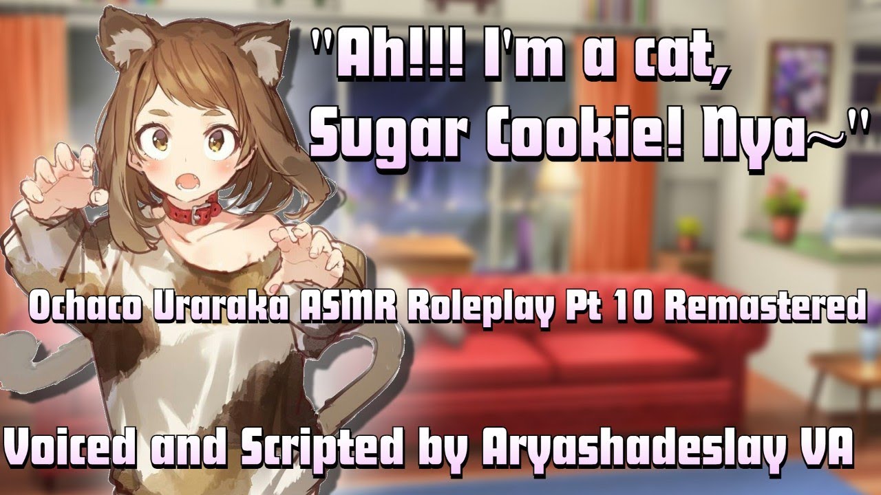 Ochaco is a Neko?!: Ochaco Uraraka ASMR Roleplay Pt 10 Remastered [F4A] [My Hero Academia]
