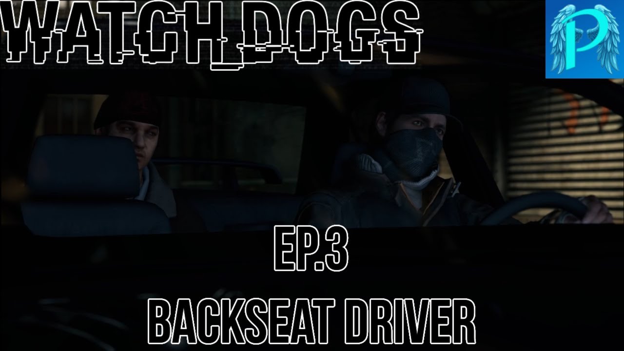 Backseat Driver | Watch Dogs Ep. 3