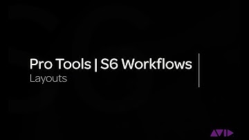 Avid Pro Tools | S6 Workflows: Layouts