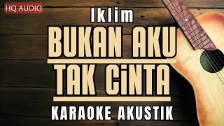 Iklim - Bukan Aku Tak Cinta (Karaoke Akustik)