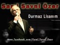 Sami savni zer  durmaz lisanm