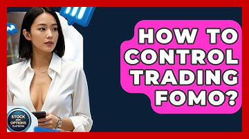 How To Control Trading FOMO? - Stock and Options Playbook