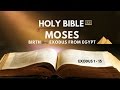 Holy Bible : Moses' Birth thru Exodus from Egypt (Exo 1 - 15)