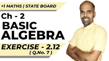 11th | ex. 2.12 | Q.No.7 | basic algebra | Chapter 2 | State Board | ram maths
