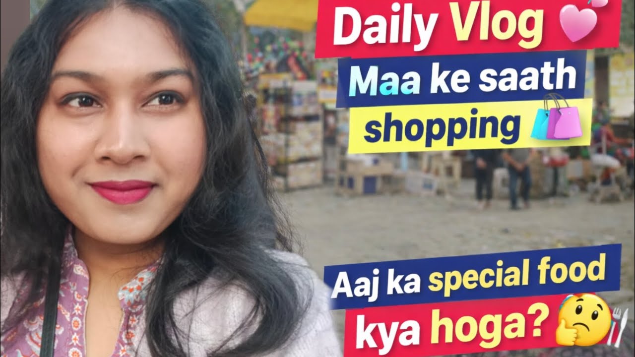 Daily vlog || maa ke sath shopping|| aaj ka special food 😋😙🫰