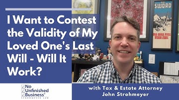 I want to contest the validity of my loved one