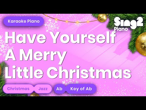 Have Yourself A Merry Little Christmas (Key Of Ab - Piano Karaoke)