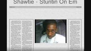 Shawtie - Stuntin On Em (Read Description)