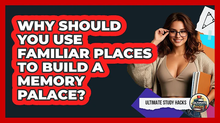 Why Should You Use Familiar Places To Build A Memory Palace? - Ultimate Study Hacks