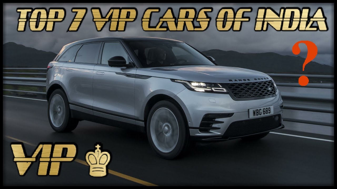 Top 7 VIP CARS OF INDIA | भारत की 7 VIP गाड़ियां | Top SUVs | VIP Cars