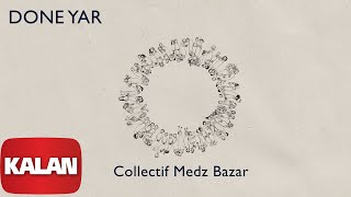 Collectif Medz Bazar -Done Yar [ O © 2019 Kalan Müzik ] Resimi