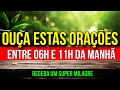 AS ORAÇÕES DA MANHÃ PARA RECEBER UM SUPER MILAGRE