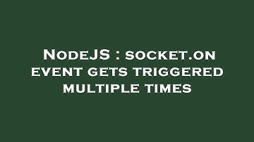 NodeJS : socket.on event gets triggered multiple times
