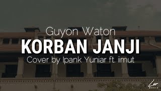 KORBAN JANJI - Guyon Waton [Cover by Ipank Yuniar ft. iimut] Unofficial Video Lyrics