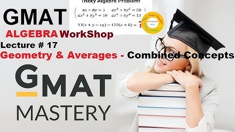 Geometry and Averages - Combined Concepts | GMAT Quantitative Algebra Workshop | Lecture 17