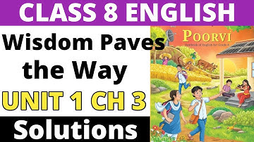 Wisdom Paves the Way - Questions & Answers। Unit 1 - Wit and Wisdom। Class 8 English Poorvi