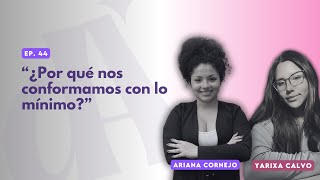 Ep. 44: ¿Por qué nos conformamos con lo mínimo?