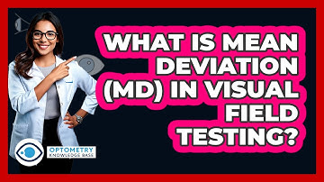 What Is Mean Deviation (MD) In Visual Field Testing? - Optometry Knowledge Base