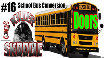 Skoolie Doors | Killer Skoolie Bus Conversion | Ep. #16
