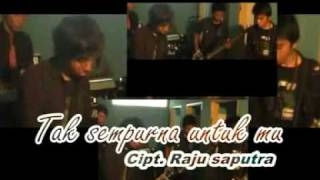 Tak Sempurna Untukmu ( ATTA BAND ) Cipt. Raju Saputra