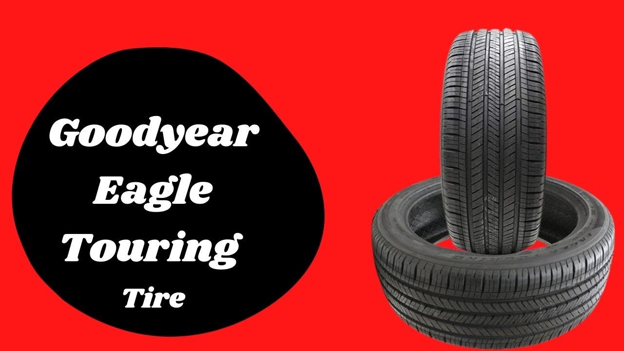 Goodyear Eagle Touring all Season Radial TireBest Tire In The World
