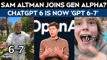 Chat GPT 6-7 | Sam Altman Takes A Cue From Gen Alpha, Announces ChatGPT 6-7, Here