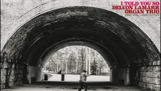 Delvon Lamarr Organ Trio - I Told You So [FULL ALBUM STREAM]
