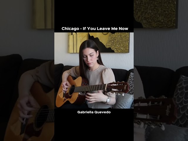 Fingerstyle | Chicago | If You Leave Me Now | Gabriella Quevedo Cover #shorts class=