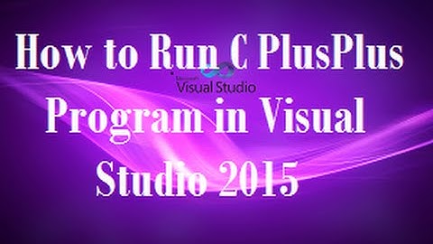 How to Run or Compile C Plus Plus Program in Visual Studio 2015