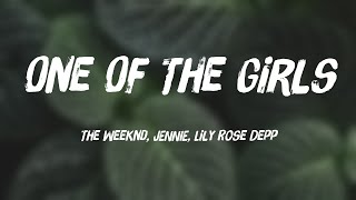 One Of The Girls - The Weeknd, JENNIE, Lily Rose DeppLyric-centric🌱