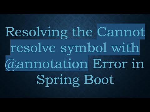 Resolving the Cannot resolve symbol with @ annotation Error in Spring Boot