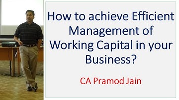 How to achieve Efficient Management of Working Capital in your Business? I CA Pramod Jain