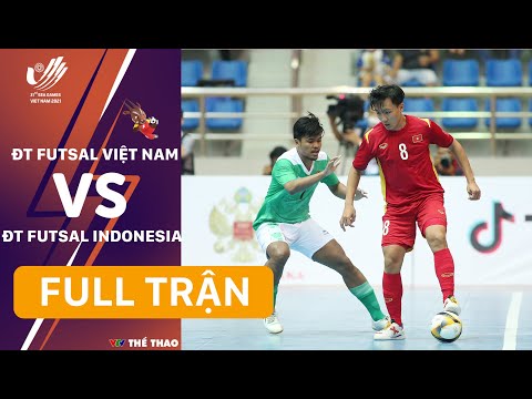 Việt Nam Vs Indonesia Futsal - FULL TRẬN | ĐT VIỆT NAM - ĐT INDONESIA (Môn Futsal nam SEA Games 31)