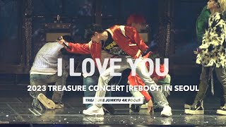 [4K] 231215  I LOVE YOU (사랑해) - 트레저 리부트 콘서트 준규 직캠 TREASURE CONCERT [REBOOT] IN SEOUL / JUNKYU FANCAM